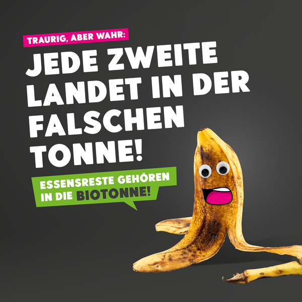 Posting Bananenschale, enthaltener Text: Traurig, aber wahr: jede Zweite (Bananenschale) landet in der falschen Tonne. Essensreste gehören in die Biotone